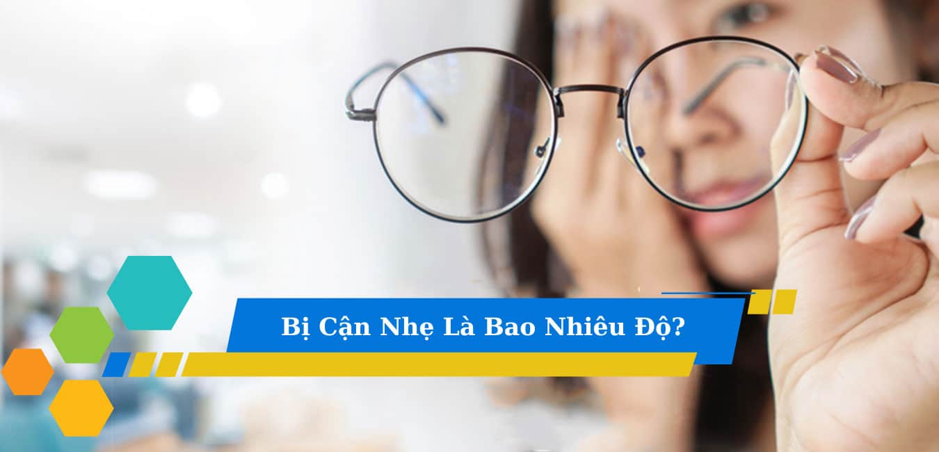 Bị Cận Nhẹ Là Bao Nhiêu Độ