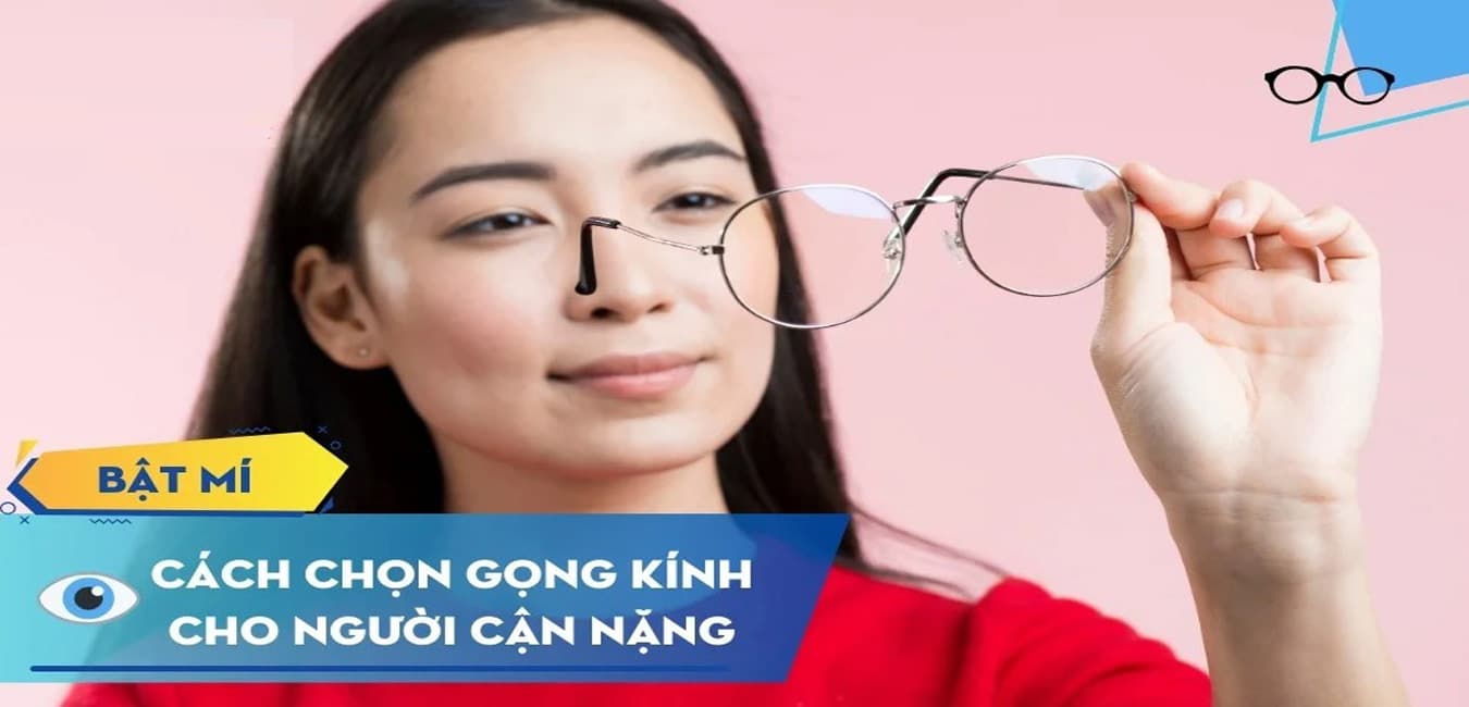 Gợi ý chọn gọng kính cho người cận nặng