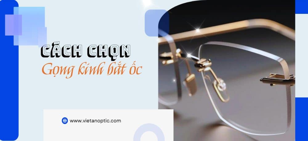Cách chọn gọng kính bắt ốc phù hợp