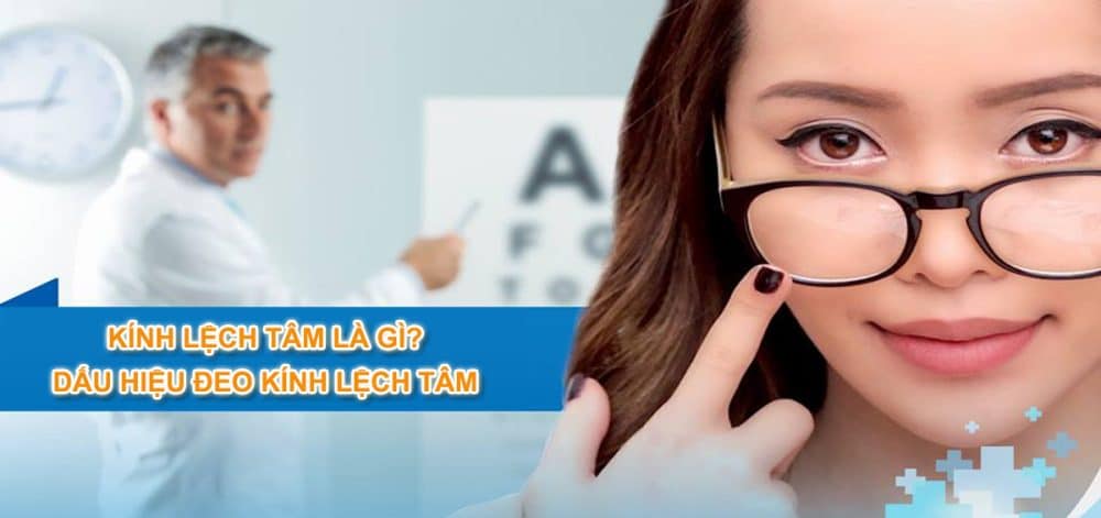 Sử dụng kính bị lệch tâm không chỉ gây khó chịu nhất thời mà còn ảnh hưởng lâu dài đến thị lực