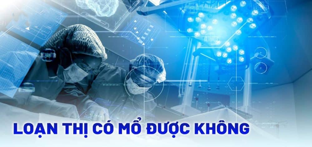 Loạn thị 4 độ/ 5 độ/ 6 độ/ 7 độ/ 8 độ CÓ MỔ ĐƯỢC KHÔNG?