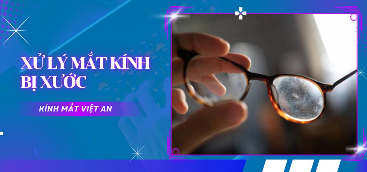 Xử lý mắt kính bị xước