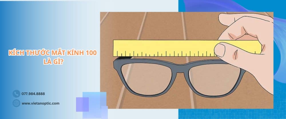 Kích thước mắt kính 100 là gì?