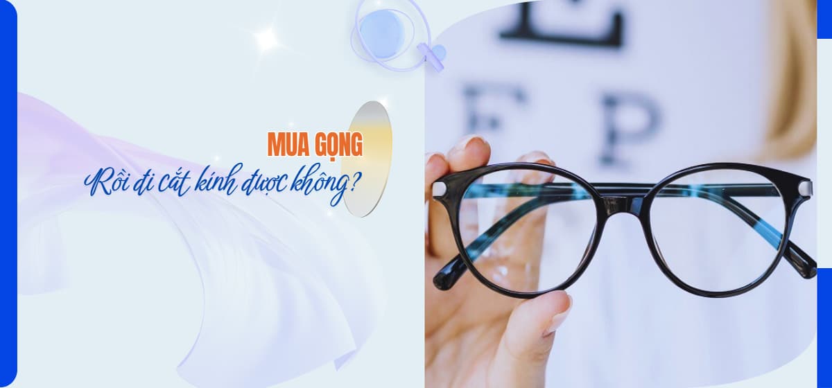 Mua gọng kính rồi đi cắt kính được không