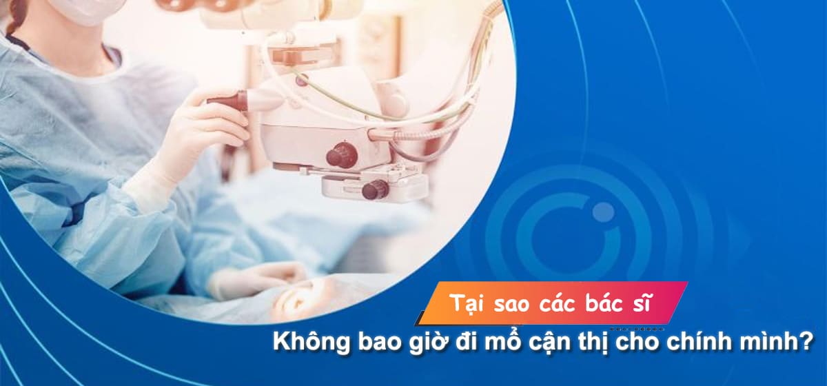 Tại sao các bác sĩ không bao giờ đi mổ cận thị cho chính mình?