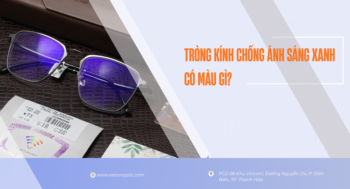 Tròng Kính Chống Ánh Sáng Xanh Có Màu Gì?