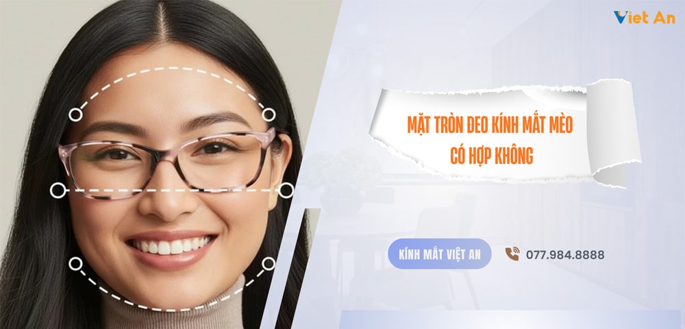Giải đáp mặt tròn đeo kính mắt mèo có hợp không